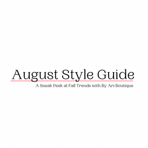 August Style Guide: Sneak Peek at Fall Trends with By Ari Boutique